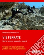 Vie ferrate: Storia, tecnica, materiali e segreti. E-book. Formato EPUB ebook