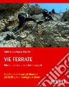 Vie ferrate: Storia, tecnica, materiali e segreti. E-book. Formato EPUB ebook di Michele Dalla Palma