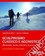 Scialpinismo classico e agonistico: Allenamento, tecnica, materiali e sicurezza. E-book. Formato EPUB ebook