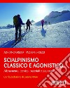 Scialpinismo classico e agonistico: Allenamento, tecnica, materiali e sicurezza. E-book. Formato EPUB ebook di Adriano Greco