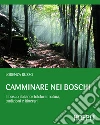 Camminare nei boschi: Il bosco italiano: folclore, natura, tradizioni e itinerari. E-book. Formato EPUB ebook di Lorenza Russo