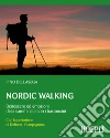 Nordic walking: Benessere ed emozioni della camminata coi bastoncini. E-book. Formato EPUB ebook di Pino Dellasega