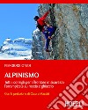 Alpinismo: Tutti i consigli per affrontare in sicurezza l'arrampicata su roccia e ghiaccio - con la prefazione di Cesare Maestri. E-book. Formato EPUB ebook di Piergiorgio Vidi