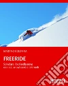 Freeride: Scivolare liberi nella neve con sci, snowboard e telemark. E-book. Formato EPUB ebook di Martino Colonna