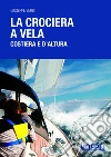 La crociera a vela: Costiera e d'altura. E-book. Formato EPUB ebook