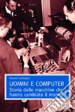 Uomini e computer: Storia delle macchine che hanno cambiato il mondo. E-book. Formato EPUB ebook