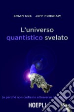 L'universo quantistico svelato: (e perché non cadiamo attraverso il pavimento). E-book. Formato EPUB