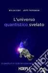 L'universo quantistico svelato: (e perché non cadiamo attraverso il pavimento). E-book. Formato EPUB ebook di Brian Cox