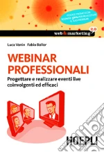 Webinar professionali: Progettare e realizzare eventi live coinvolgenti ed efficaci. E-book. Formato EPUB