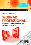 Webinar professionali: Progettare e realizzare eventi live coinvolgenti ed efficaci. E-book. Formato EPUB ebook di Luca Vanin