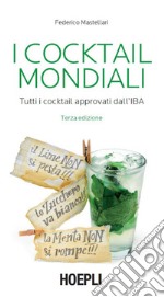 I Cocktail mondiali: Tutti i Cocktail approvati dall'IBA. E-book. Formato EPUB ebook