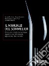 Il manuale del sommellier. Principi di viticoltura ed enologia, degustazione, abbinamenti, legislazione, altre bevande. E-book. Formato EPUB ebook