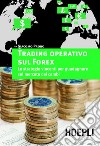 Trading operativo sul Forex: Le strategie vincenti per guadagnare sul mercato dei cambi. E-book. Formato EPUB ebook