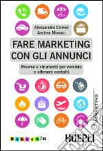 Fare marketing con gli annunci. Risorse e strumenti per vendere e ottenere contatti. E-book. Formato EPUB ebook