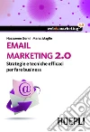Email marketing 2.0: Strategie e tecniche efficaci per fare business. E-book. Formato EPUB ebook di Nazzareno Gorni