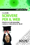 Scrivere per il web: Diventare un Web Copywriter e catturare l'attenzione dei clienti. E-book. Formato EPUB ebook di Michael Miller