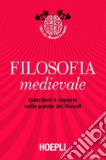 Filosofia medievale: Questioni e risposte nelle parole dei filosofi. E-book. Formato EPUB ebook