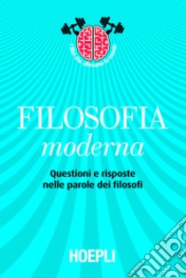 Filosofia moderna: Questioni e risposte nelle parole dei filosofi. E-book. Formato EPUB ebook di Maurizio Pancaldi