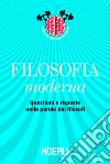 Filosofia moderna: Questioni e risposte nelle parole dei filosofi. E-book. Formato EPUB ebook