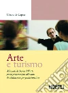 Arte e turismo. Manuale di storia dell'arte per la preparazione all'esame di abilitazione per guida turistica. E-book. Formato PDF ebook di Chiara De Capoa