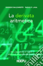 La derivata aritmetica: Alla scoperta di un nuovo approccio alla teoria dei numeri. E-book. Formato EPUB ebook