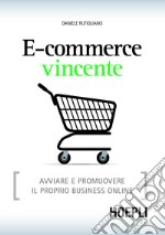 E-commerce vincente. Avviare e promuovere il proprio business online. E-book. Formato EPUB ebook