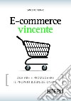 E-commerce vincente. Avviare e promuovere il proprio business online. E-book. Formato EPUB ebook
