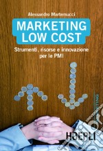 Marketing Low Cost: Strumenti, risorse e innovazioni per le PMI. E-book. Formato EPUB