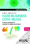 Fare Business con i blog: Creare e mantenere contatti di valore con i clienti. E-book. Formato EPUB ebook di Eric Butow