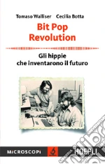 Bit Pop Revolution: Gli Hippie che inventarono il futuro. E-book. Formato EPUB