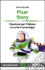 Pixar Story: Passione per il futuro tra arte e tecnologia. E-book. Formato EPUB