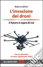 L'invasione dei droni: Il futuro è sopra di noi. E-book. Formato EPUB ebook