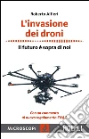 L'invasione dei droni: Il futuro è sopra di noi. E-book. Formato EPUB ebook di Roberto Alfieri