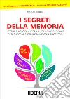 I segreti della memoria: Lettura veloce e comunicazione efficace per superare ogni esame con successo. E-book. Formato EPUB ebook di Marco D'Ardia