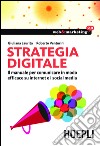 Strategia digitale. Il manuale per comunicare in modo efficace su internet e i social media. E-book. Formato EPUB ebook