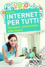 Internet per tutti: Navigare, comunicare, informarsi. E-book. Formato EPUB ebook