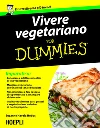 Vivere vegetariano for dummies. E-book. Formato EPUB ebook di Suzanne Havala Hobbs