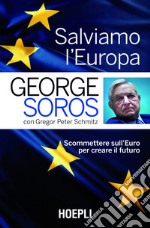 Salviamo l'Europa: Scommettere sull'Euro per creare il futuro. E-book. Formato EPUB ebook