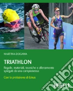 Triathlon: Regole, materiale, tecniche e allenamento spiegati da una campionessa. E-book. Formato EPUB