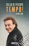 Tempo!: La mia vita. E-book. Formato EPUB ebook di Tullio De Piscopo