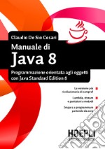 Manuale di Java 8: Programmazione orientata agli oggetti con Java standard edition 8. E-book. Formato EPUB ebook