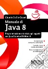 Manuale di Java 8: Programmazione orientata agli oggetti con Java standard edition 8. E-book. Formato EPUB ebook di Claudio De Sio Cesari