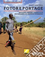 Fotoreportage: Esperienze, trucchi e segreti di un professionista dello scatto fotografico. E-book. Formato EPUB ebook