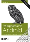 Sviluppare con Android: Realizzare le applicazioni mobili con Java ed Eclipse. E-book. Formato EPUB ebook di Marko Gargenta