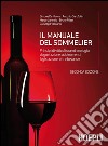 Il manuale del sommelier: Principi di viticoltura ed enologia, degustazione, abbinamenti, legislazione, altre bevande. E-book. Formato EPUB ebook