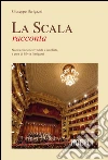 La Scala racconta: Nnuova edizione riveduta e ampliata a cura di Silvia Barigazzi. E-book. Formato EPUB ebook di Giuseppe Barigazzi