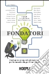 Fondatori: Startup come opportunità per te, per la tua azienda, per il tuo paese. E-book. Formato EPUB ebook di Luca De Biase