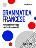 Grammatica francese: Manuale di morfologia e sintassi con esercizi. E-book. Formato PDF