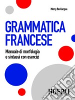 Grammatica francese: Manuale di morfologia e sintassi con esercizi. E-book. Formato PDF ebook