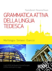 Grammatica attiva della lingua tedesca: Morfologia, sintassi, esercizi - Livelli A1/B2. E-book. Formato PDF ebook di Rossana Pavan